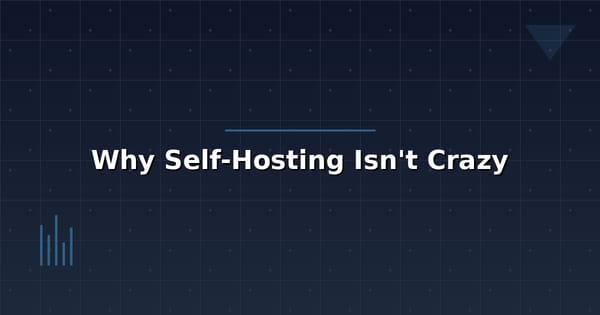 Why Self-Hosting Your SaaS Stack Isn't Crazy (If You Do It Right)